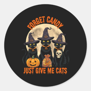 Forget Candy Just Give Me Cats Halloween Funny Classic Round Sticker