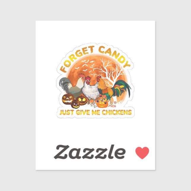 Forget Candy just Give Me Chickens (Sheet)