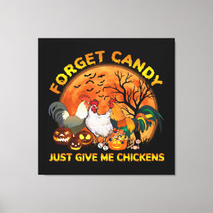 Forget Candy just Give Me Chickens Canvas Print