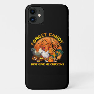 Forget Candy just Give Me Chickens iPhone 11 Case