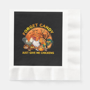 Forget Candy just Give Me Chickens Napkin