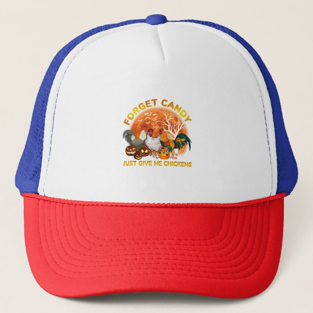 Forget Candy just Give Me Chickens Trucker Hat (Front)