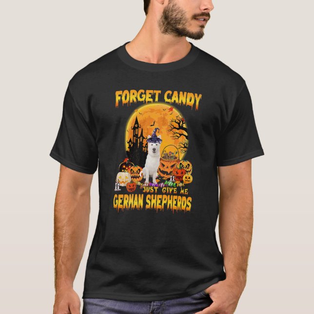 Forget Candy Just Give Me German Shepherds Pumpkin T-Shirt (Front)
