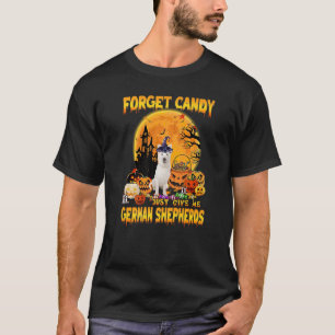 Forget Candy Just Give Me German Shepherds Pumpkin T-Shirt