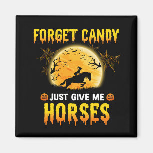 Forget Candy Just Give Me Horses Ideas Horse Rider Magnet