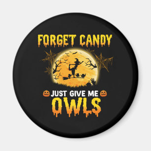 Forget Candy Just Give Me Owl Witch Halloween Gift Magnet