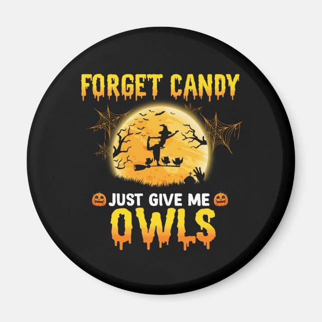 Forget Candy Just Give Me Owl Witch Halloween Gift Magnet (Front)