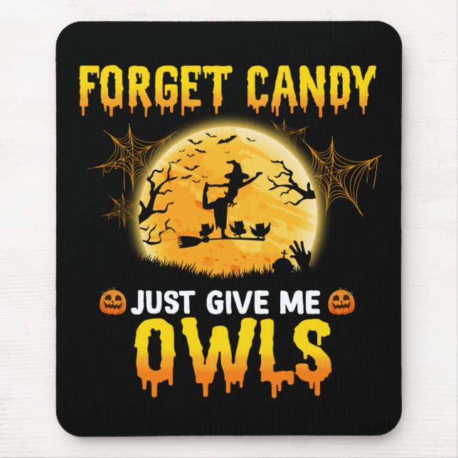Forget Candy Just Give Me Owl Witch Halloween Gift Mouse Mat (Front)