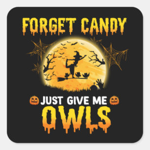 Forget Candy Just Give Me Owl Witch Halloween Gift Square Sticker