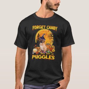 Forget Candy Just Give Me Puggles Pumpkin Hallowee T-Shirt