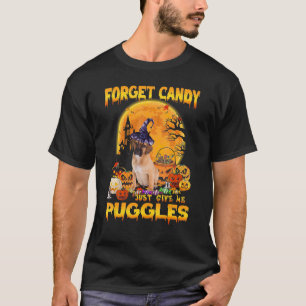Forget Candy Just Give Me Puggles Pumpkin Hallowee T-Shirt