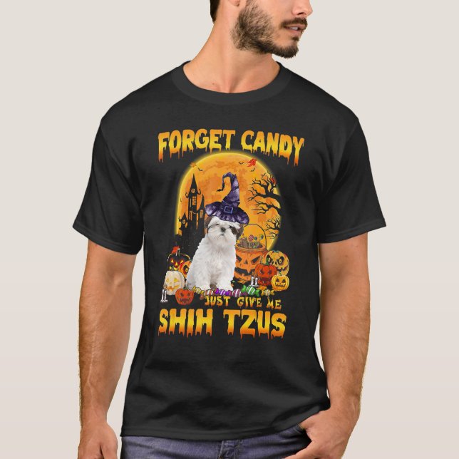 Forget Candy Just Give Me Shih Tzus Pumpkin Hallow T-Shirt (Front)