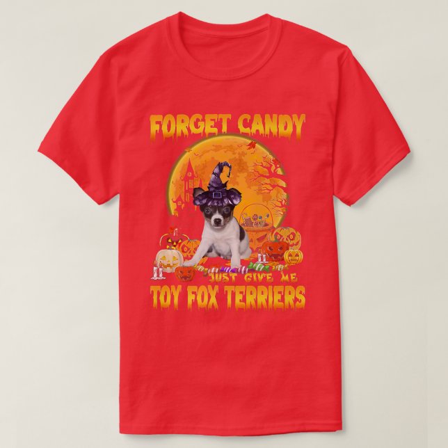 Forget Candy Just Give Me Toy Fox Terriers Pumpkin T-Shirt (Design Front)