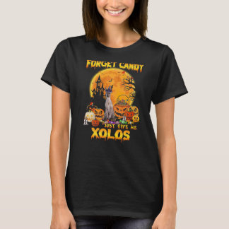 Forget Candy Just Give Me Xoloitzcuintlis Pumpkin T-Shirt