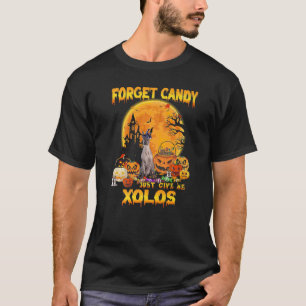 Forget Candy Just Give Me Xoloitzcuintlis Pumpkin T-Shirt
