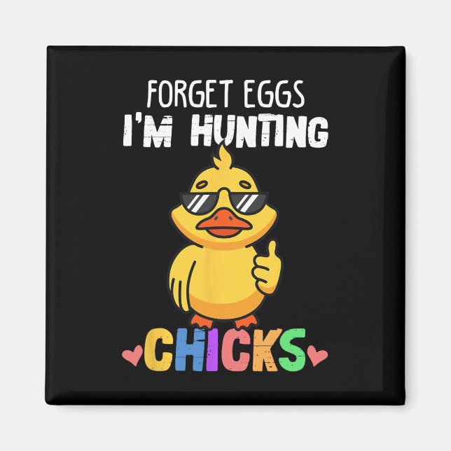 Forget Eggs Im Hunting Chicks Funny Easter Boys To Magnet (Front)