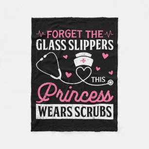 Forget Gl Slippers Princess Wears Scrubs Gift Fleece Blanket