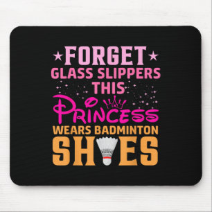 Forget Gl Slippers This Princess Wears Badminton S Mouse Mat