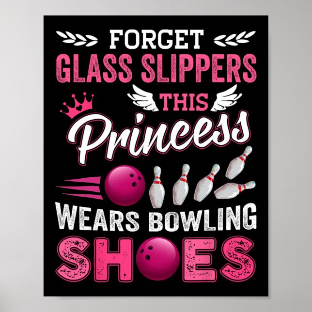 Forget Gl Slippers This Princess Wears Bowling Sho Poster (Front)