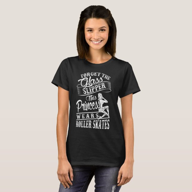Forget Glass Slipper Princess Wears Roller Skates T-Shirt (Front Full)