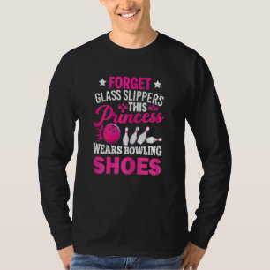 Forget Glass Slippers Bowling Player Bowler Graph T-Shirt
