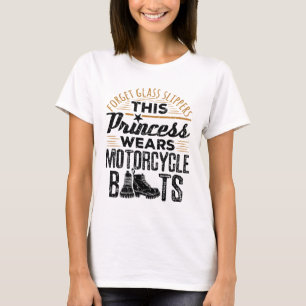 Forget Glass Slippers Princess Motorcycle Boots T-Shirt