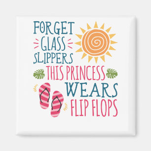 Forget Glass Slippers Princess Wears Flip Flops Magnet