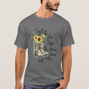 Forget Glass Slippers This Princess Wears Cowboy B T-Shirt
