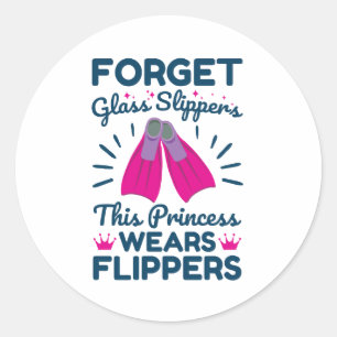 Forget Glass Slippers This Princess Wears Flippers Classic Round Sticker