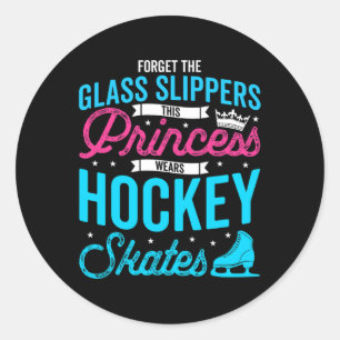 Forget Glass Slippers This Princess Wears Hockey S Classic Round Sticker