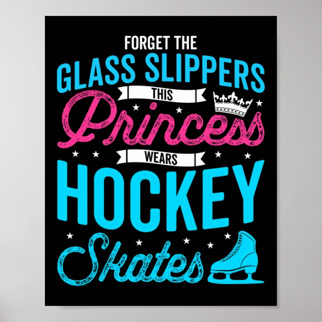 Forget Glass Slippers This Princess Wears Hockey S Poster (Front)