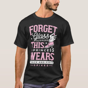 Forget Glass Slippers Track And Field Runners Wome T-Shirt