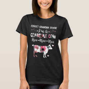 Forget Grandma Shark Im A Grandma Cow Moo Moo Moo T-Shirt