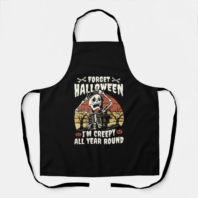Forget Halloween I'm Creepy All Year Around Funny  Apron (Front)