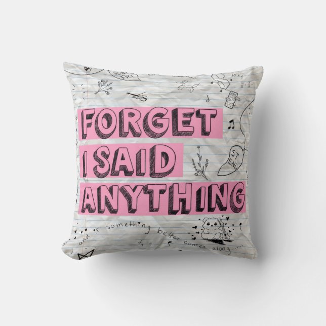 Forget I Said Anything Pillow (Front)