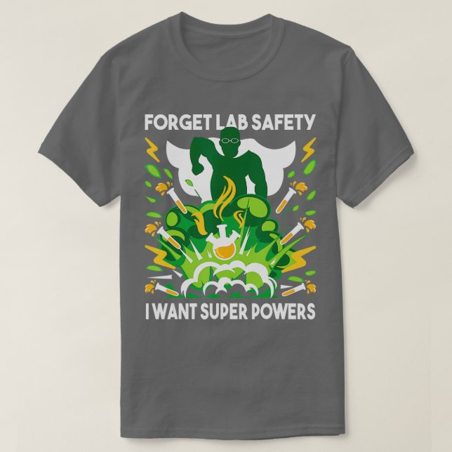 Forget Lab Safety  Funny Chemistry Humour Science  T-Shirt (Design Front)