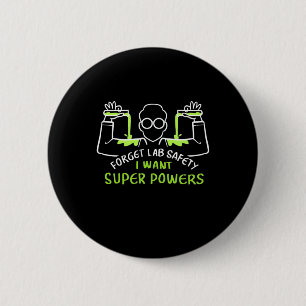 Forget Lab Safety I Want Super Powers 6 Cm Round Badge