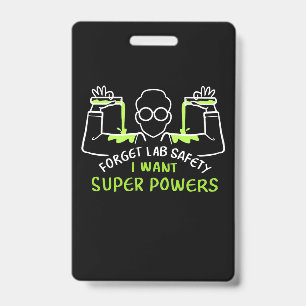 Forget Lab Safety I Want Super Powers ID Badge