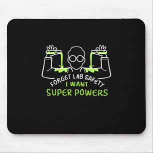 Forget Lab Safety I Want Super Powers Mouse Mat