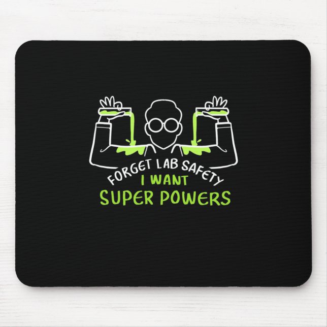 Forget Lab Safety I Want Super Powers Mouse Mat (Front)