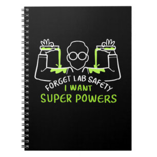 Forget Lab Safety I Want Super Powers Notebook