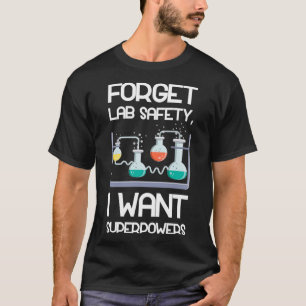 Forget Lab Safety I Want Superpowers 2 T-Shirt