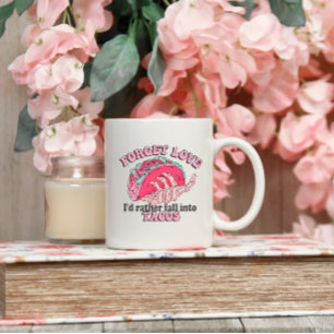 Forget love eat tacos Coffee Mug