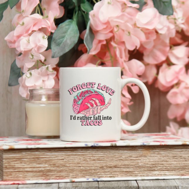 Forget love eat tacos Coffee Mug (Creator Uploaded)