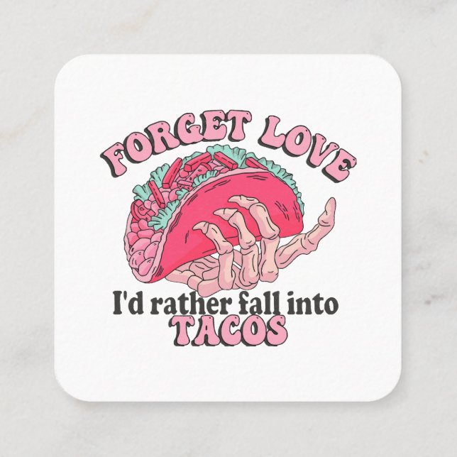 forget love i d rather fall into tacos square business card (Back)