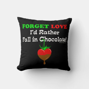 Forget love I'd rather fall in chocolate Cushion