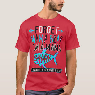 Forget Mama Bear I am a Mama Shark Funny Mom Premi T-Shirt