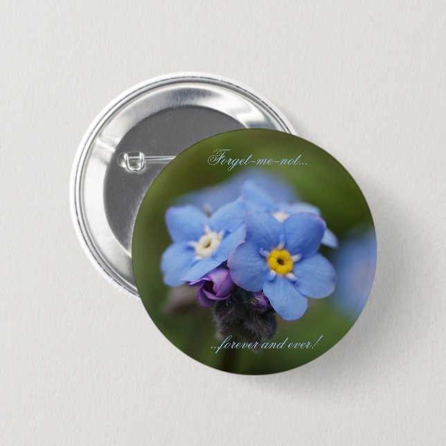 Forget-me-not forever and ever! 6 cm round badge (Front & Back)