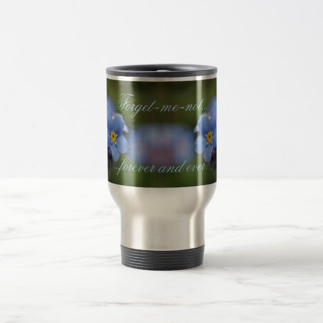 Forget-me-not forever and ever! travel mug (Center)