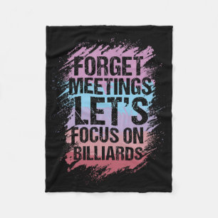 Forget Meetings Focus On Billiards Pool Enthusiast Fleece Blanket
